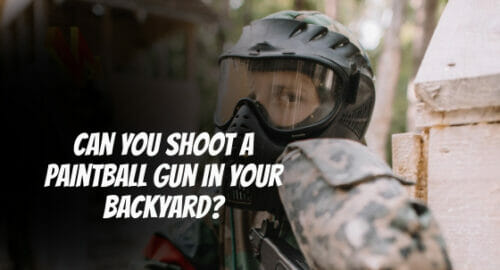 Can you shoot a paintball gun in your backyard