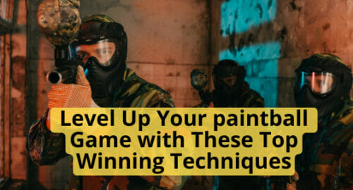 Level Up Your paintball Game with These Top Winning Techniques