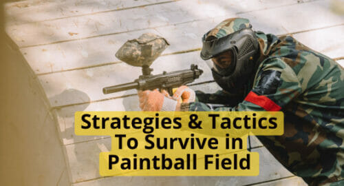 Strategies and Tactics To Survive in Paintball Field