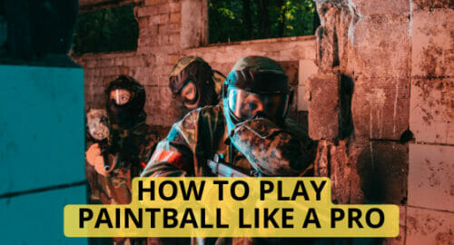 The Ultimate Guide To Play Paintball Like A Pro