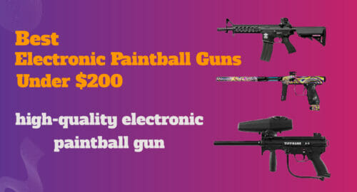 Best Electronic Paintball Guns Under $200