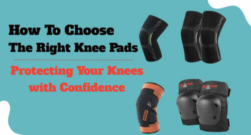 How To Choose The Right Knee Pads